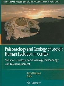 Paleontology and Geology of Laetoli: Human Evolution in Context: Volume 1: Geology, Geochronology, Paleoecology and Paleoenvironment