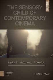 The Sensory Child of Contemporary Cinema: Sight, Sound, Touch