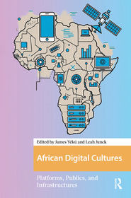 African Digital Cultures: Platforms, Publics, and Infrastructures