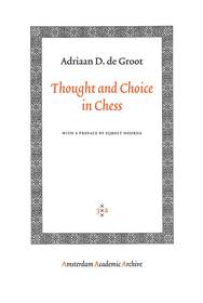 Thought and Choice in Chess Thought and Choice in Chess