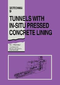 Tunnels with In-situ Pressed Concrete Lining: Geotechnika - Selected Translations of Russian Geotechnical Literature 9 Tunnels with In-situ Pressed Concrete Lining: Geotechnika - Selected Translations of Russian Geotechnical Literature 9