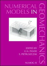 Numerical Models in Geomechanics: Proceedings of the Ninth International Symposium on 'Numerical Models in Geomechanics - NUMOG IX', Ottawa, Canada, 25-27 August 2004