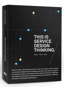 This is Service Design Thinking: Basics, Tools, Cases This is Service Design Thinking: Basics, Tools, Cases