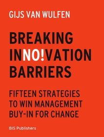Breaking Innovation Barriers: How to win management buy-in for change