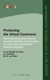 Protecting the Virtual Commons: Self-Organizing Open Source and Free Software Communities and Innovative Intellectual Property Regimes