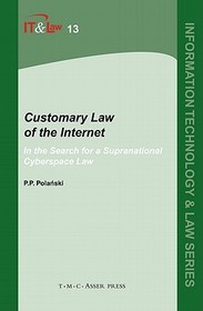 Customary Law of the Internet: In the Search for a Supranational Cyberspace Law