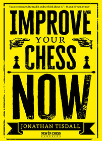 Improve Your Chess Now - New Edition: A Strikingly Original Self-Improvement Manual