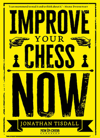 Improve Your Chess Now - New Edition: A Strikingly Original Self-Improvement Manual Improve Your Chess Now - New Edition: A Strikingly Original Self-Improvement Manual