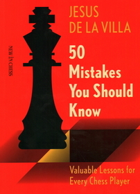 50 Mistakes You Should Know: Valuable Lessons for Every Chess Player 50 Mistakes You Should Know: Valuable Lessons for Every Chess Player