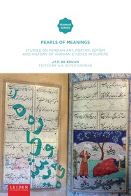 Pearls of Meaning: Studies on Persian Art, Poetry, Sufism and History of Iranian Studies in Europe