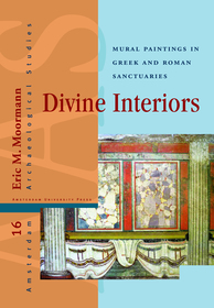 Divine Interiors: Mural Paintings in Greek and Roman Sanctuaries