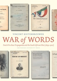 War of Words: Dutch Pro-Boer Propaganda and the South African War (1899-1902)