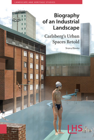 Biography of an Industrial Landscape: Carlsberg's Urban Spaces Retold