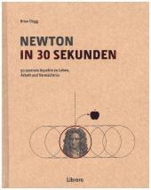 Newton in 30 Sekunden: 50 zentrale Aspekte zu Leben, Arbeit und Vermächtnis