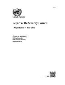 Report of the Security Council (1 August 2011–31 July 2012): 67th Session Supp No.2