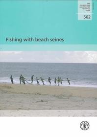 Fishing with Beach Seines: FAO Fisheries And Aquacultural Technical Paper No. 562