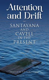 Attention and Drift: Santayana and Cavell in the Present