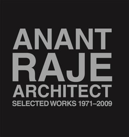 Anant Raje Architect ? Selected Works, 1971?2009 Anant Raje Architect ? Selected Works, 1971?2009