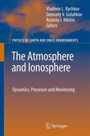 The Atmosphere and Ionosphere: Dynamics, Processes and Monitoring