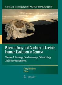Paleontology and Geology of Laetoli: Human Evolution in Context: Volume 1: Geology, Geochronology, Paleoecology and Paleoenvironment