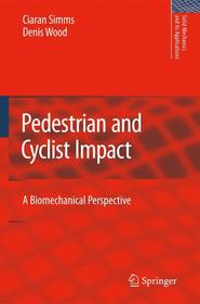 Pedestrian and Cyclist Impact: A Biomechanical Perspective Pedestrian and Cyclist Impact: A Biomechanical Perspective