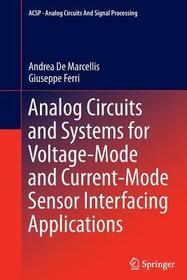 Analog Circuits and Systems for Voltage-Mode and Current-Mode Sensor Interfacing Applications