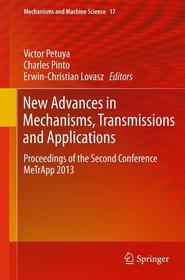 New Advances in Mechanisms, Transmissions and Applications: Proceedings of the Second Conference MeTrApp 2013
