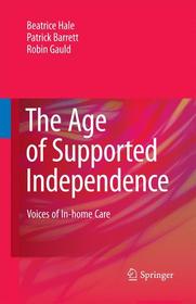 The Age of Supported Independence: Voices of In-home Care