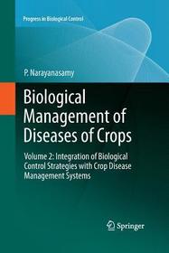 Biological Management of Diseases of Crops: Volume 2: Integration of Biological Control Strategies with Crop Disease Management Systems
