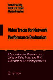 Video Traces for Network Performance Evaluation: A Comprehensive Overview and Guide on Video Traces and Their Utilization in Networking Research