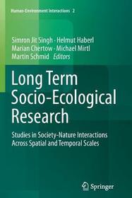 Long Term Socio-Ecological Research: Studies in Society-Nature Interactions Across Spatial and Temporal Scales