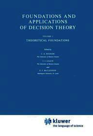Foundations and Applications of Decision Theory: Volume I Theoretical Foundations