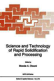 Science and Technology of Rapid Solidification and Processing