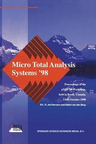 Micro Total Analysis Systems ?98: Proceedings of the uTAS ?98 Workshop, held in Banff, Canada, 13?16 October 1998 Micro Total Analysis Systems ?98: Proceedings of the uTAS ?98 Workshop, held in Banff, Canada, 13?16 October 1998