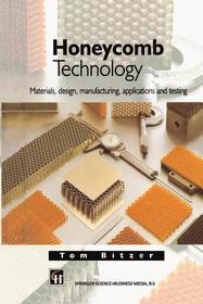 Honeycomb Technology: Materials, Design, Manufacturing, Applications and Testing