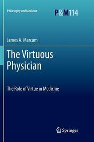 The Virtuous Physician: The Role of Virtue in Medicine