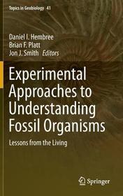 Experimental Approaches to Understanding Fossil Organisms: Lessons from the Living