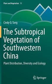 The Subtropical Vegetation of Southwestern China: Plant Distribution, Diversity and Ecology