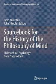 Sourcebook for the History of the Philosophy of Mind: Philosophical Psychology from Plato to Kant