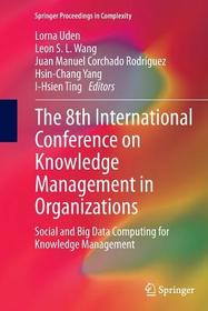 The 8th International Conference on Knowledge Management in Organizations: Social and Big Data Computing for Knowledge Management