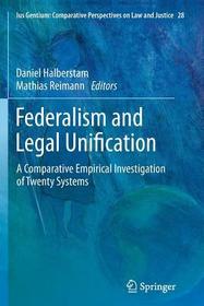 Federalism and Legal Unification: A Comparative Empirical Investigation of Twenty Systems