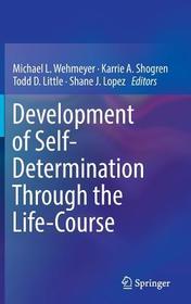 Development of Self-Determination Through the Life-Course Development of Self-Determination Through the Life-Course