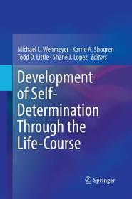 Development of Self-Determination Through the Life-Course Development of Self-Determination Through the Life-Course