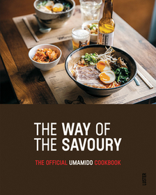 The Way of the Savoury: The Official Umamido Cookbook The Way of the Savoury: The Official Umamido Cookbook