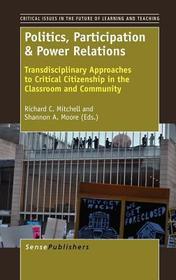 Politics, Participation & Power Relations: Transdisciplinary Approaches to Critical Citizenship in the Classroom and Community
