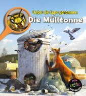 Unter die Lupe genommen - Die Mülltonne: Mit digitalem Zusatzangebot Unter die Lupe genommen - Die Mülltonne: Mit digitalem Zusatzangebot