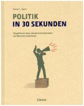 Politik In 30 Sekunden: 50 politische Ideen, die das Zusammenleben der Menschen bestimmen