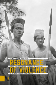 Resonance of Violence: Bersiap and the Dynamics of Violence in the First Phase of the Indonesian Revolution, 1945-1946