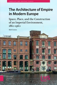 The Architecture of Empire in Modern Europe: Space, Place, and the Construction of an Imperial Environment, 1860-1960