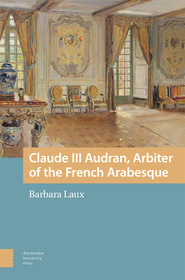 Claude III Audran, Arbiter of the French Arabesque Claude III Audran, Arbiter of the French Arabesque